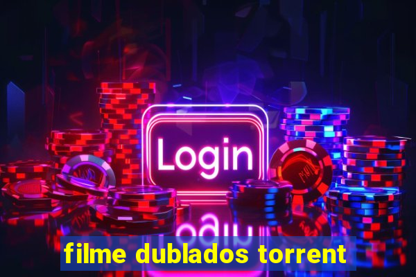 filme dublados torrent